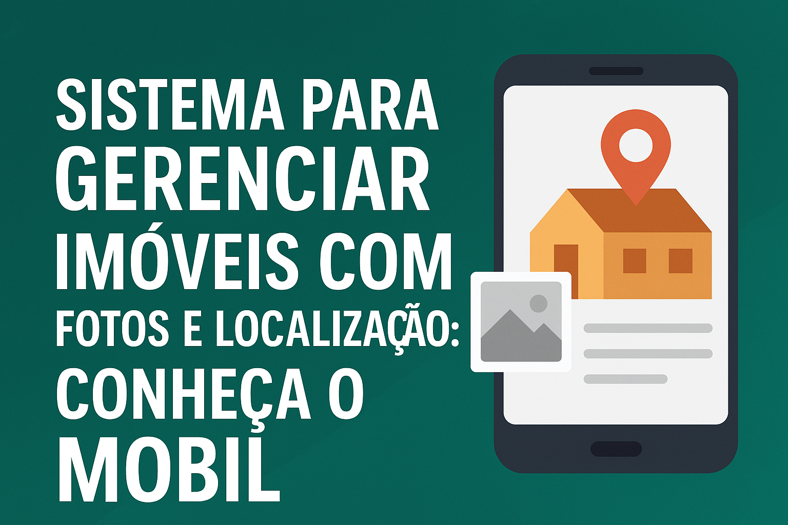 Sistema para Gerenciar Imóveis com Fotos e Localização: Conheça o Mobil